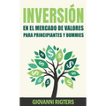 Inversión En El Mercado De Valores Para Principiantes Y Dummies [Stock Market Investing For Beginners & Dummies]