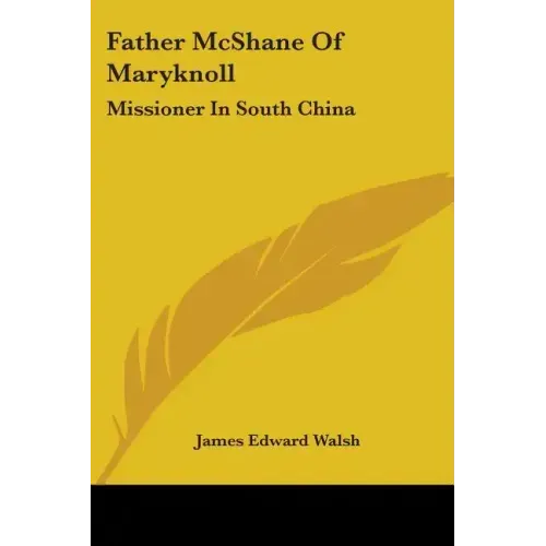 Father McShane Of Maryknoll: Missioner In South China