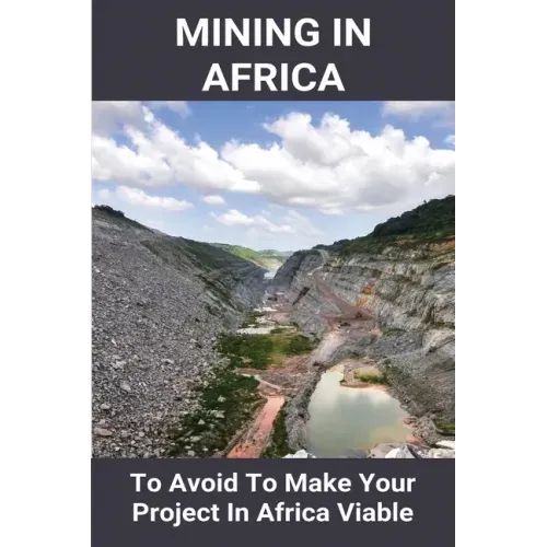Mining In Africa: To Avoid To Make Your Project In Africa Viable: Project In Africa