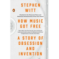 How Music Got Free: A Story of Obsession and Invention