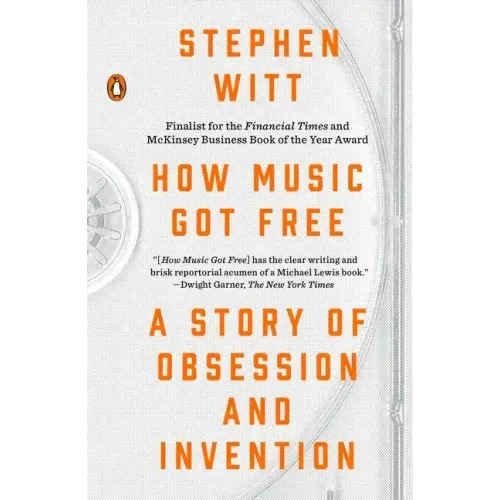 How Music Got Free: A Story of Obsession and Invention