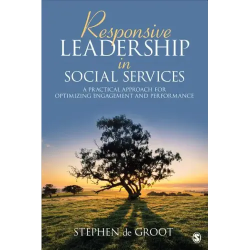 Responsive Leadership in Social Services: A Practical Approach for Optimizing Engagement and Performance