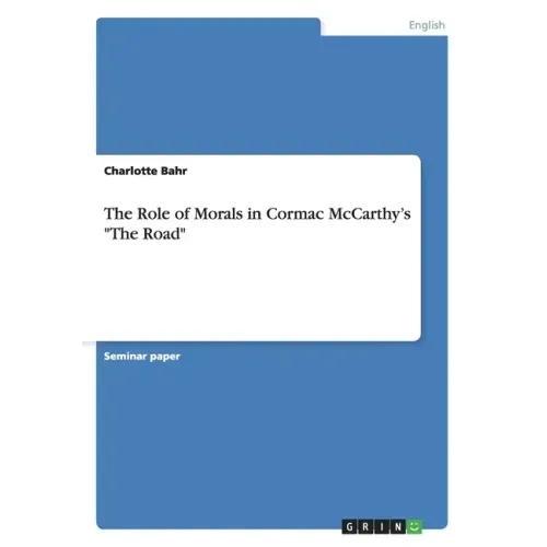 The Role of Morals in Cormac McCarthy's "The Road"