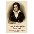 Percy Bysshe Shelley - Queen Mab: "Fear not for the future, weep not for the past."