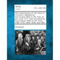 The Constitution of the State of Vermont: Adopted by Convention Held in the Year of Our Lord 1777: And Amended by Conventions Held in the Years 1786,