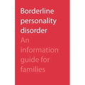 Borderline Personality Disorder: An Information Guide for Families