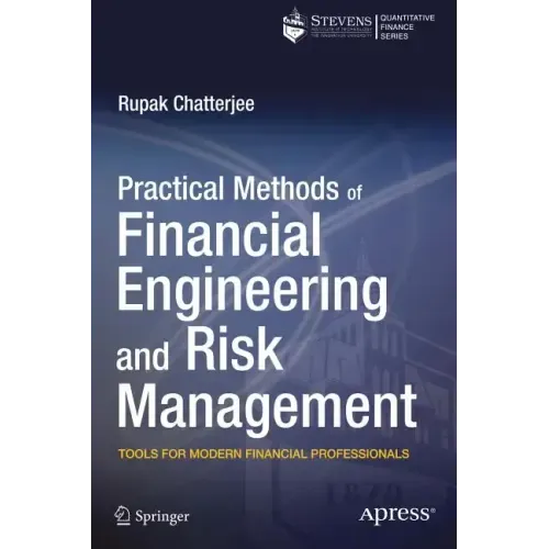 Practical Methods of Financial Engineering and Risk Management: Tools for Modern Financial Professionals