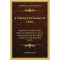 A Selection Of Games At Chess: Played At The Westminster Chess Club Between L. C. De La Bourdonnais And An English Amateur Of First Rate Skill (1835)