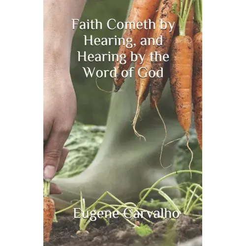 Faith Cometh by Hearing, and Hearing by the Word of God
