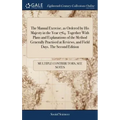 The Manual Exercise, as Ordered by His Majesty in the Year 1764. Together With Plans and Explanations of the Method Generally Practised at Reviews, an