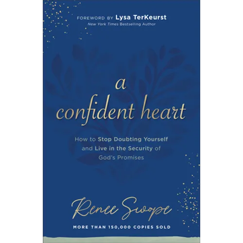 A Confident Heart: How to Stop Doubting Yourself & Live in the Security of God's Promises