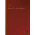 A Manual of the Practice of Surgery