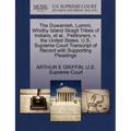 The Duwamish, Lummi, Whidby Island Skagit Tribes of Indians, et al., Petitioners, V. the United States. U.S. Supreme Court Transcript of Record with S