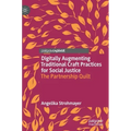 Digitally Augmenting Traditional Craft Practices for Social Justice: The Partnership Quilt