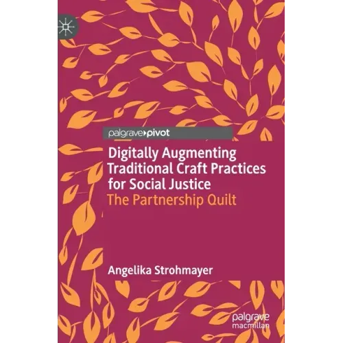Digitally Augmenting Traditional Craft Practices for Social Justice: The Partnership Quilt