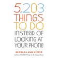 5,203 Things to Do Instead of Looking at Your Phone