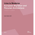 Lima La Moderna: European Migration and Peruvian Architecture 1937-1969
