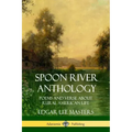 Spoon River Anthology: Poems and Verse About Rural American Life