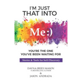 I'm Just That Into Me: You're The One You've Been Waiting For