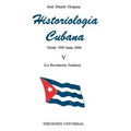 HISTORIOLOGÍA CUBANA V (1980-2000 / La Revolución Traidora)
