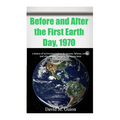 Before and After the First Earth Day, 1970: a history of environmentalism, its success, failures, errors, and why climate change is the wrong issue fo