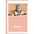 meow: The book for cats