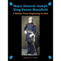 Major General Joseph King Fenno Mansfield: A Soldier From Beginning to End