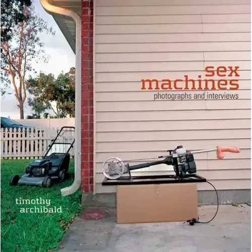 Sex Machines: Photographs and Interviews