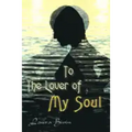 To the Lover of My Soul