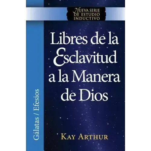 Libres de La Esclavitud a la Manera de Dios / Free from Bondage God's Way (New Inductive Study Series)