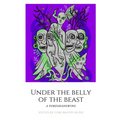 Under The Belly of the Beast: Chapbook