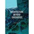 Architecture Beyond Experience