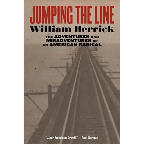 Jumping the Line: The Adventures and Misadventures of an American Radical