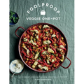 Foolproof Vegetarian One-Pot: 60 Delicious Dishes, from Weekend Slow Cooks to Easy-Going Traybakes