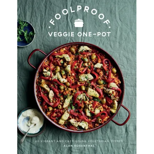 Foolproof Vegetarian One-Pot: 60 Delicious Dishes, from Weekend Slow Cooks to Easy-Going Traybakes