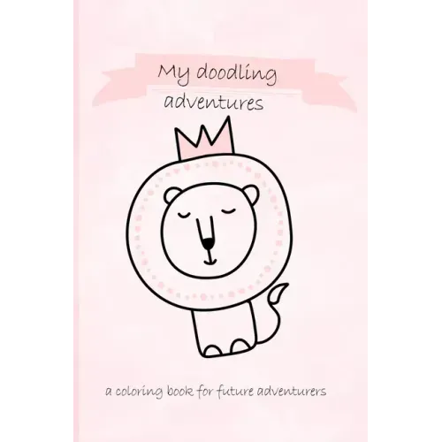 My doodling adventures - a coloring book for future adventurers