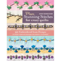 More Stunning Stitches for Crazy Quilts: 350 Embroidered Seam Designs, 33 Shape-Template Designs for Perfect Placement