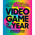 Video Game of the Year: A Year-By-Year Guide to the Best, Boldest, and Most Bizarre Games from Every Year Since 1977