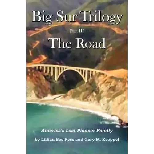 Big Sur Trilogy - Part III - The Road: America's Last Pioneer Family
