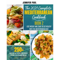 The 2021 Complete Mediterranean Cookbook: Book 2 - Lose weight and start to eat healthy with the Mediterranean Diet - 250+ quick and easy recipes for