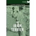 The Irish Terrier - A Complete Anthology of the Dog