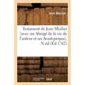 Testament de Jean Meslier [Avec Un Abrégé de la Vie de l'Auteur Et Un Avant-Propos]. N Éd (Éd.1762)