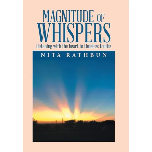 Magnitude of Whispers: Listening with the Heart to Timeless Truths