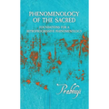 Phenomenology of the Sacred: Foundations for a Retroprogressive Phenomenology
