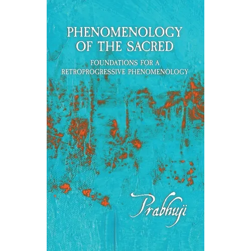 Phenomenology of the Sacred: Foundations for a Retroprogressive Phenomenology