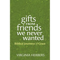 Gifts from Friends We Never Wanted: Biblical Journeys of Grace