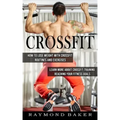 Crossfit: How To Lose Weight With Crossfit Routines And Exercises (Learn More About Crossfit Training Reaching Your Fitness Goal