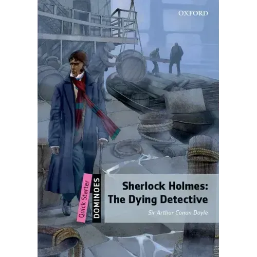 Dominoes Starter Sherlock Holmes 2nd Edition: The Dying Detective