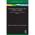 Museums as Agents for Social Change: Collaborative Programmes at the Mutare Museum