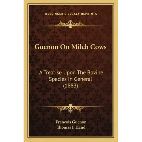 Guenon on Milch Cows: A Treatise Upon the Bovine Species in General (1883)